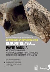 Rencontre avec David Gandia, archéo-anthropologue paléopathologiste. Le dimanche 24 novembre 2013 à Besancon. Doubs.  16H00